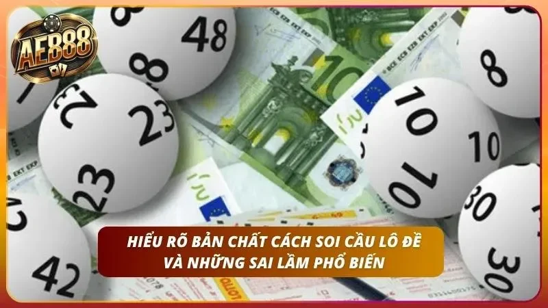 Cách Soi Cầu Lô Đề – Bắt Cầu Chuẩn Như Cao Thủ Tại AE888 1 Tìm hiểu nhanh bản chất của soi lô đề
